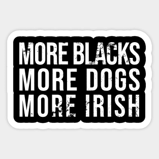 More Blacks More Dogs More Irish Vintage Sticker